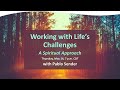 Working with Life's Challenges: A Spiritual Approach with Pablo Sender