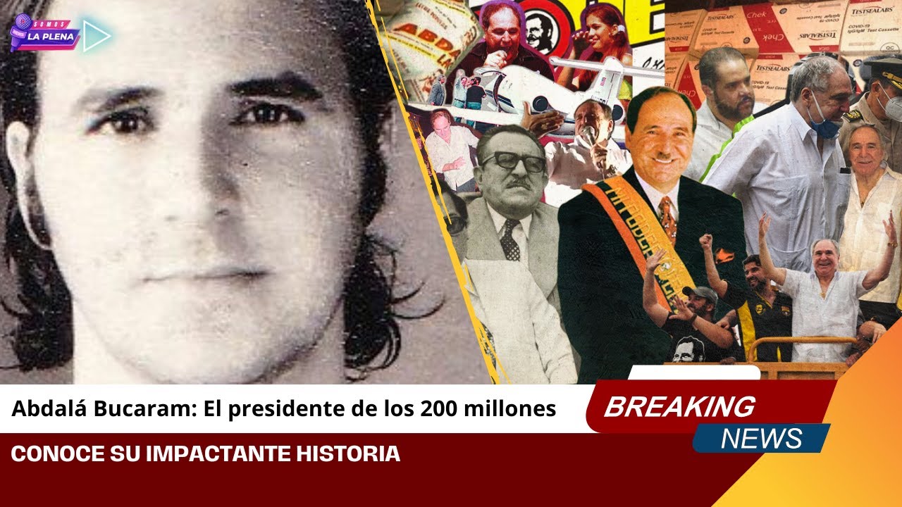 Abdalá Bucaram: El presidente de los 200 millones, Conoce su impactante historia