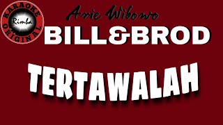 Arie Wibowo BILL&BROD - Tertawalah (karaoke)