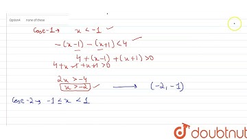 The set of values of x for which the inequality |x-1|+|x+1|lt 4 always holds true, is  | 12 | AL...
