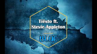 Tiesto feat Stevie Appleton - BLUE (Lyrics)