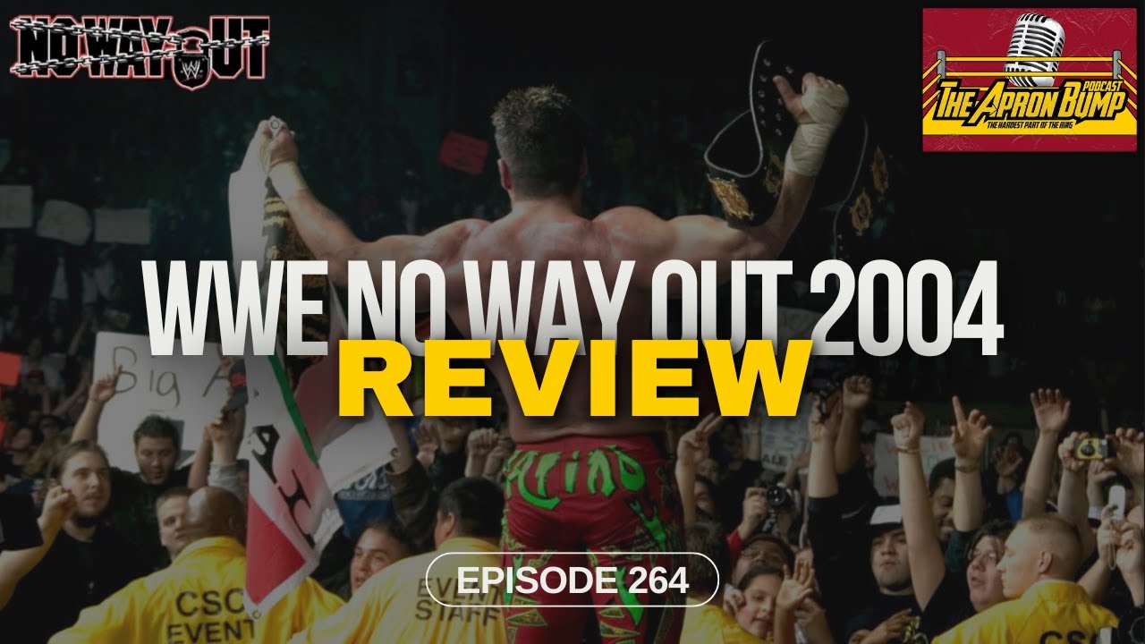 WWE No Way Out 2004 Review | THE APRON BUMP PODCAST - Ep 264