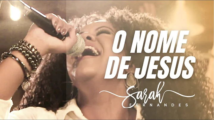 Sarah Fernandes - O Nome de Jesus | Clipe Oficial