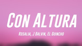 Con Altura - Rosalia, J Balvin, El Guincho [Lyrics Video] 🦟