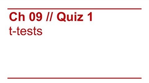 Data Sense 09: t-Tests / Quiz Review 1