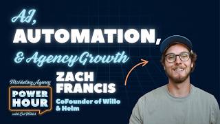 From Automation to Autonomy - Zach Francis - Marketing Agency Power Hour - Episode #61