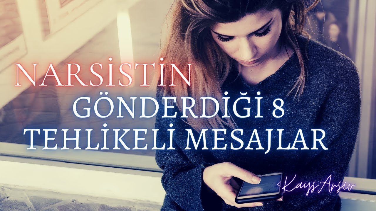 Narsistin Gönderdiği 8 Tehlikeli Mesajlar