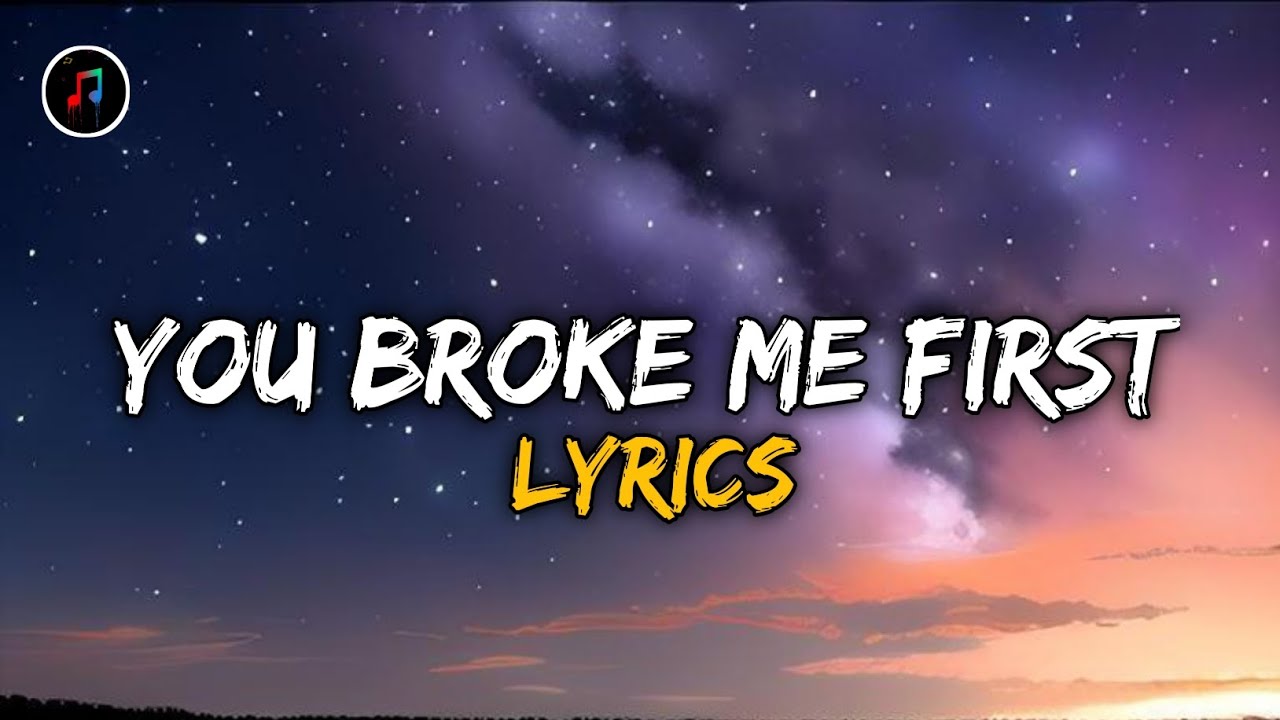 Tate McRae - You Broke Me First (Lyrics) Tate McRae - You Broke Me First (Lyrics)