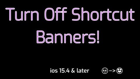 Turn Off Shortcuts Banners on iOS 15.7 and below
