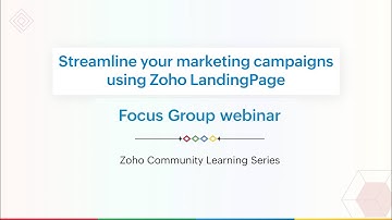 Focus Group Webinar - Streamlining Marketing Campaigns with Zoho LandingPage