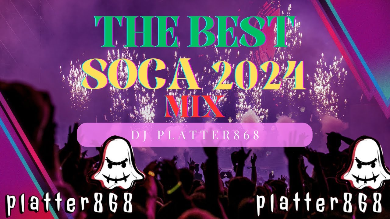 SOCA 2024 MIX The Best of Soca 2024 By PLATTER868 YouTube
