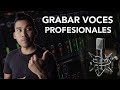 Como GRABAR VOCES profesionales en HOME STUDIO - 3 Consejos INFALIBLES