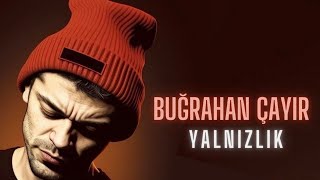 Buğrahan Çayır - Yalnızlık [Lirik Video] Resimi