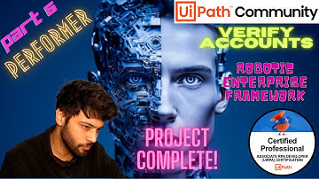 Verify Accounts Project in ReFramework | Part - 6 | Performer | UiPath | RPA