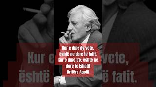 Kur e dine dy vete, është ne dore të fatit.Kur e dine tre, eshte ne dore te fshatit. Dritero Agolli