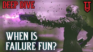 When is Failure Fun in RPGs?  (Deep Dive)
