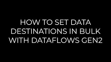How to bulk configure data destinations for Dataflow Gen2 (50 tables 1 click)