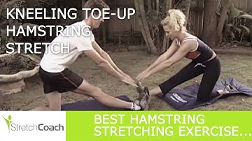 Best Hamstring Stretch, Kneeling Toe-up Hamstring Stretch Video, Hamstring Stretching Exercises