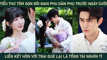 Tiểu thư tóm gọn đôi gian phu dâm phụ trước ngày cưới liền kết hôn vs trai què lạilà tổng tài giàu ú