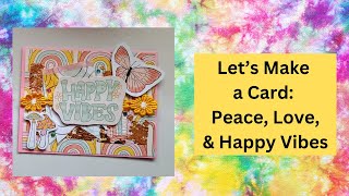 Craft with Me / Lets Make a Card / Peace, Love, & Happy Vibes
