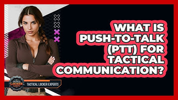 What Is Push-to-Talk (PTT) For Tactical Communication? - Tactical Locker Experts