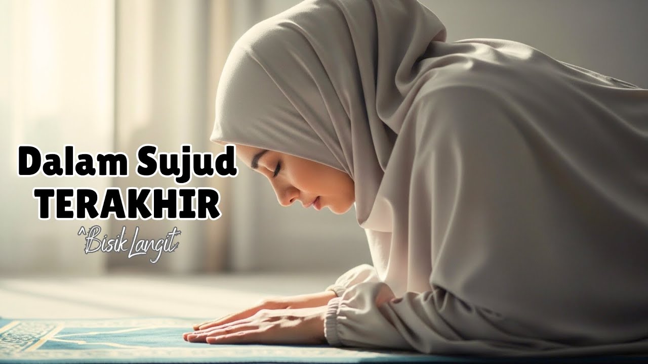 Dalam Sujud Terakhir – Lagu Religi Islami yang Menyentuh Hati 🕊️