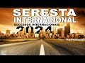 SERESTA INTERNACIONAL 2024 - SUCESSOS INTERNACIONAIS EM RÍTIMO DE SERESTA