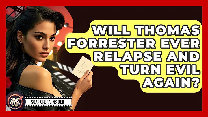 Will Thomas Forrester Ever Relapse And Turn Evil Again? - Soap Opera Insider