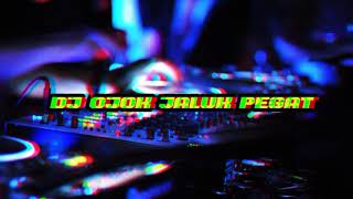 DJ  OJOK JALUK PEGAT REMIX