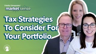 Tax Strategies To Consider For Your Portfolio - 4/2/24 | Market Sense | Fidelity Investments