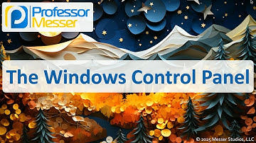 The Windows Control Panel - CompTIA A+ 220-1202 - 1.6