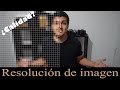 ¿Qué es la resolución? | Diferencia entre resolución y calidad de imagen | Sebastian Vallejo