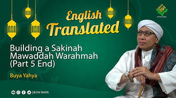 Building a Sakinah Mawaddah Warahmah /Membangun Keluarga SAMAWA (Part 5 End) - Hikmah Buya Yahya