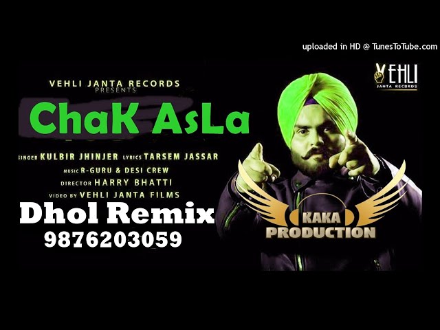 Chak Asla Dhol Remix Ver 2 Kulbir Jhinjer KAKA PRODUCTION Punjabi Remix Songs class=