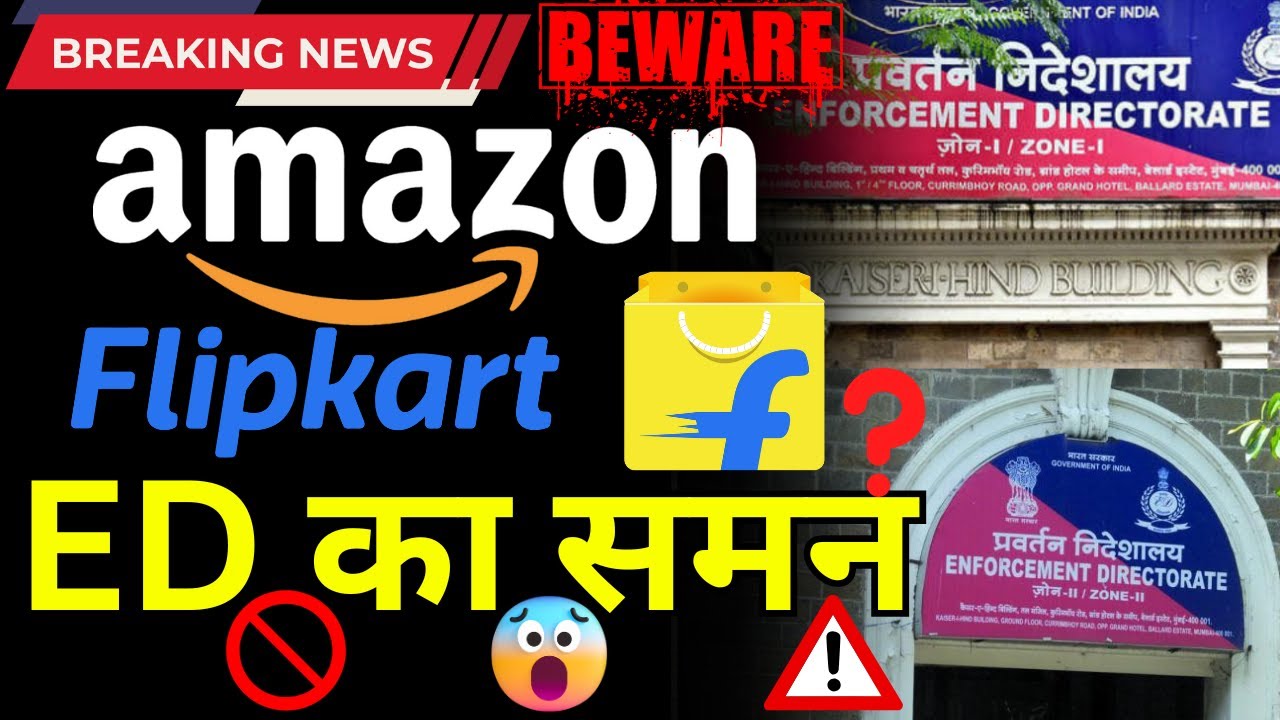 ED to Summon Amazon & Flipkart Executives over Preferred Online Sellers & Exert Inventories in India