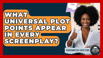 What Universal Plot Points Appear In Every Screenplay? - Screenwriter