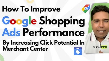 How To Improve Google Shopping Ads Performance by Increasing Click Potential In Merchant Center