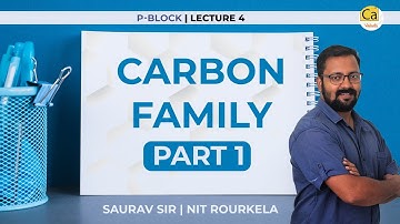 P - Block L4 | Carbon Family Part 1 | JEE & NEET 2022 | Class 11 Chemistry | Saurav Sir