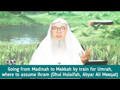 Going from Madinah 2 Makkah by train for Umrah Where to assume Ihram (Dhul Hulaifah Abyar Ali meeqat Going from Madinah 2 Makkah by train for Umrah Where to assume Ihram (Dhul Hulaifah Abyar Ali meeqat