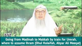 Going from Madinah 2 Makkah by train for Umrah Where to assume Ihram (Dhul Hulaifah Abyar Ali meeqat