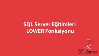SQL Server'da LOWER Fonksiyonu