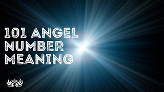 101 Angel Number Meaning