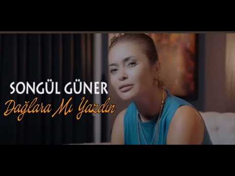 Songül Güner - Dağlara mı Yazdın