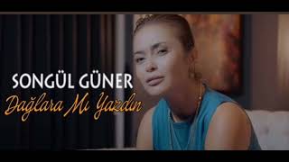 Songül Güner - Dağlara mı Yazdın Resimi