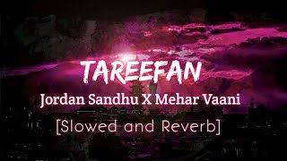 Tareefan (slowed+reverb) - Jordan Sandhu | ft.Mehar Vaani | Music Factory