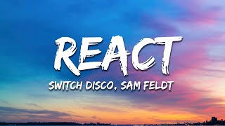 Switch disco ft Ella Henderson- REACT (Sam Feldt Remix) Lyrics