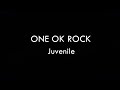 ONE OK ROCK - Juvenile Lyrics