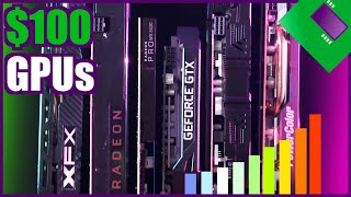 Nine GPUs Tested - $100 Graphics!