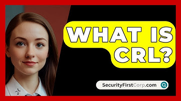 What Is CRL? - SecurityFirstCorp.com