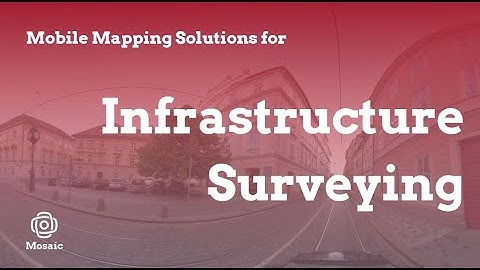 Mosaic Mobile Mapping Solutions for Infrastructure Surveying